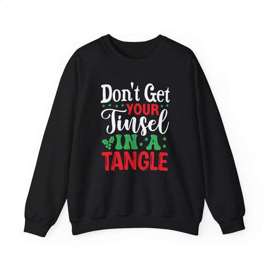 Don't Get Your Tinsel In A Tangle Christmas Sweatshirt