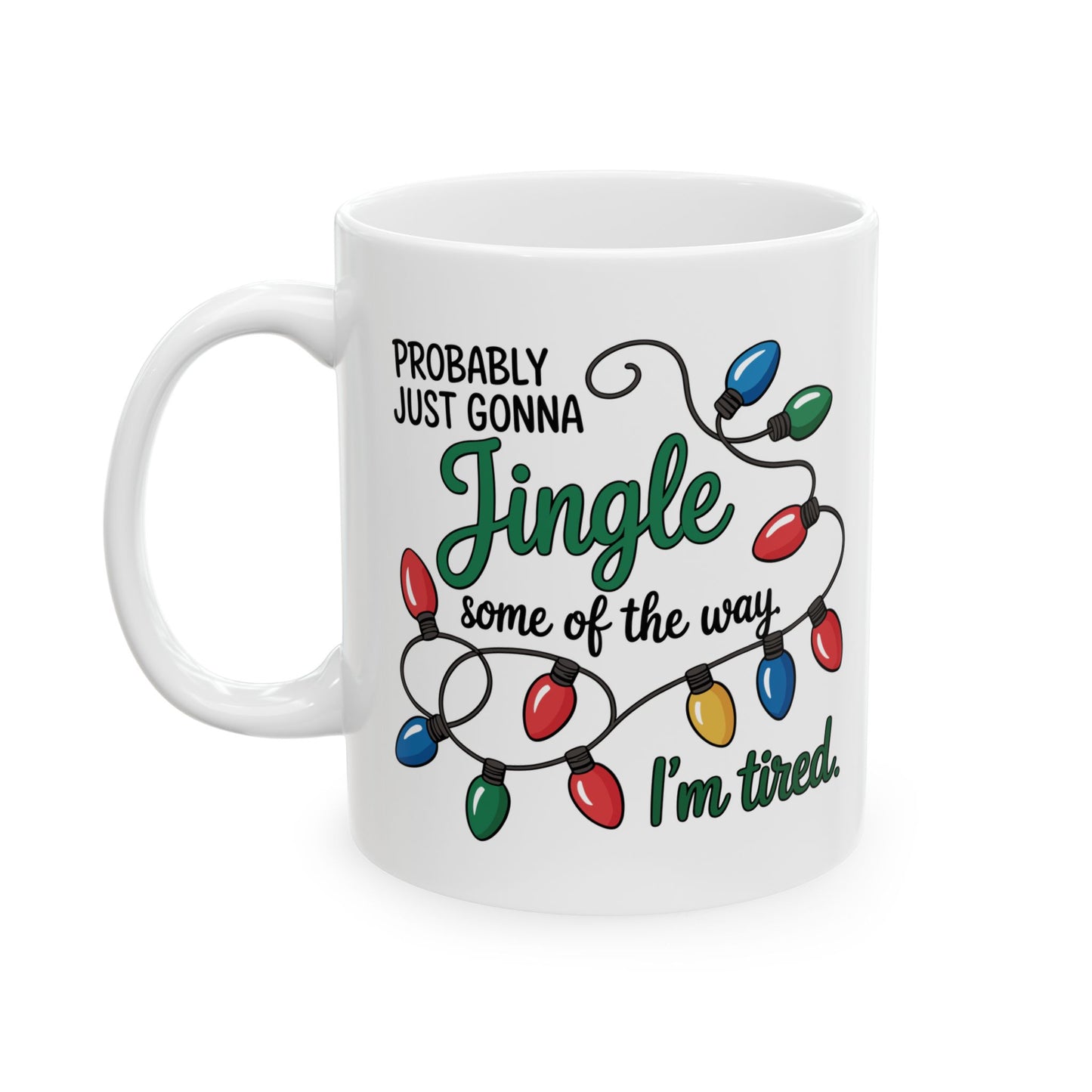 Funny Christmas Mug – “Probably Just Going to Live on Coffee & Christmas Lights” Ceramic Coffee Cup