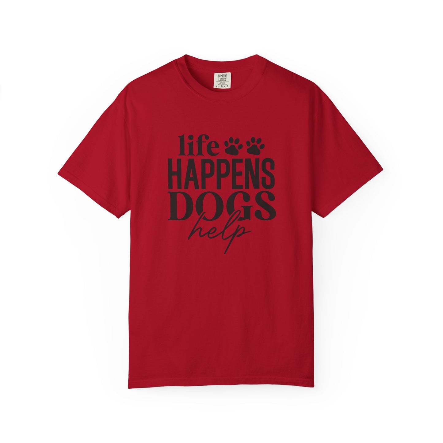 Life Happens Dogs Help T-Shirt — Dog Lover Graphic Tee