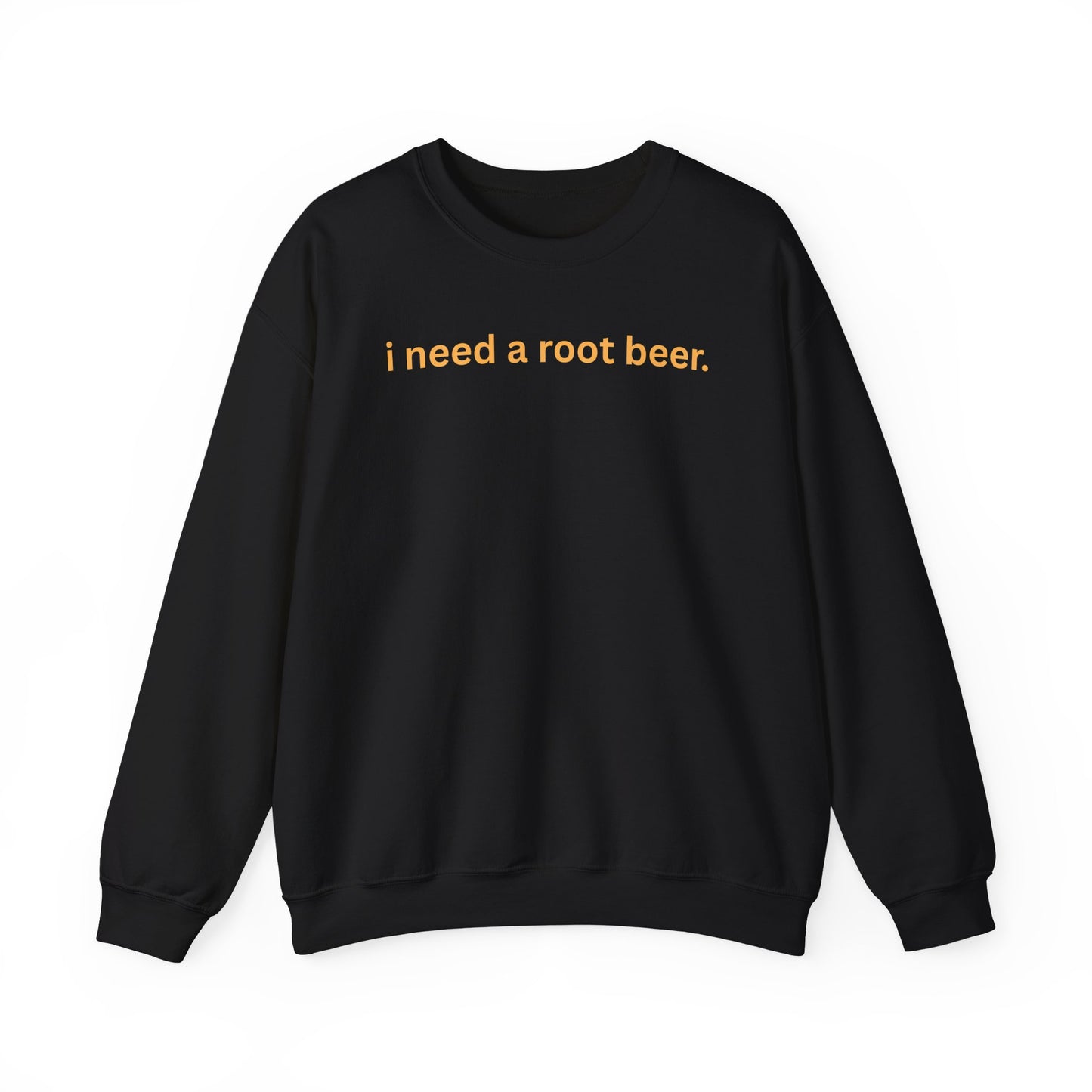 Crewneck Sweatshirt — "i need a root beer." Minimal Text Graphic, Cozy Casual Pullover