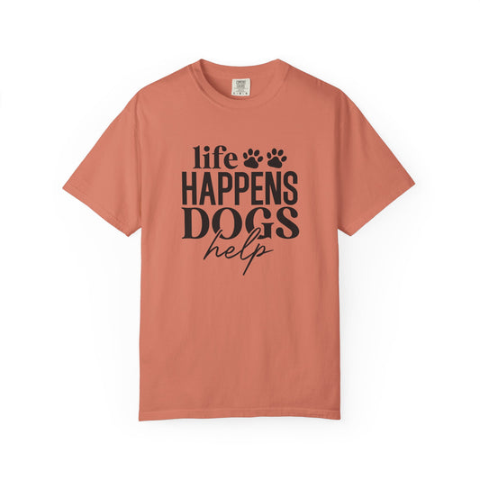 Life Happens Dogs Help T-Shirt — Dog Lover Graphic Tee