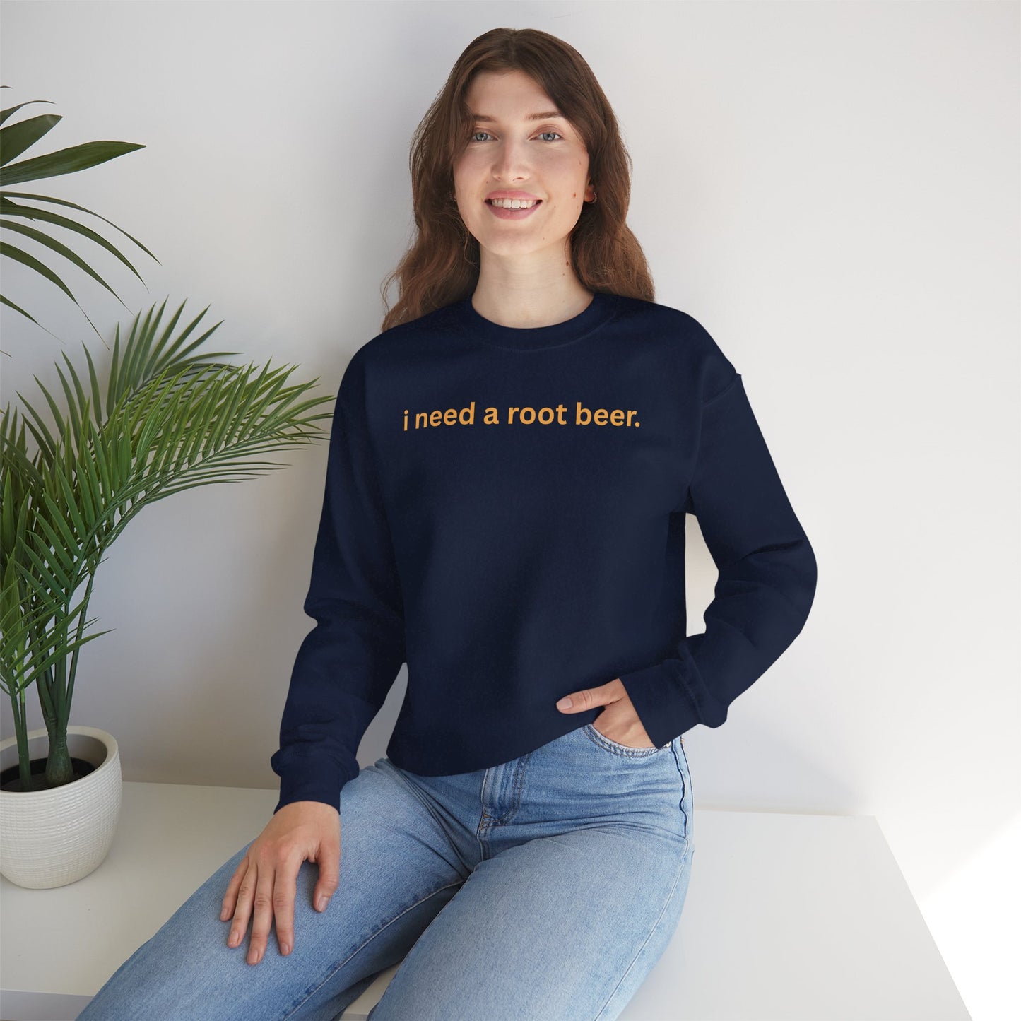 Crewneck Sweatshirt — "i need a root beer." Minimal Text Graphic, Cozy Casual Pullover