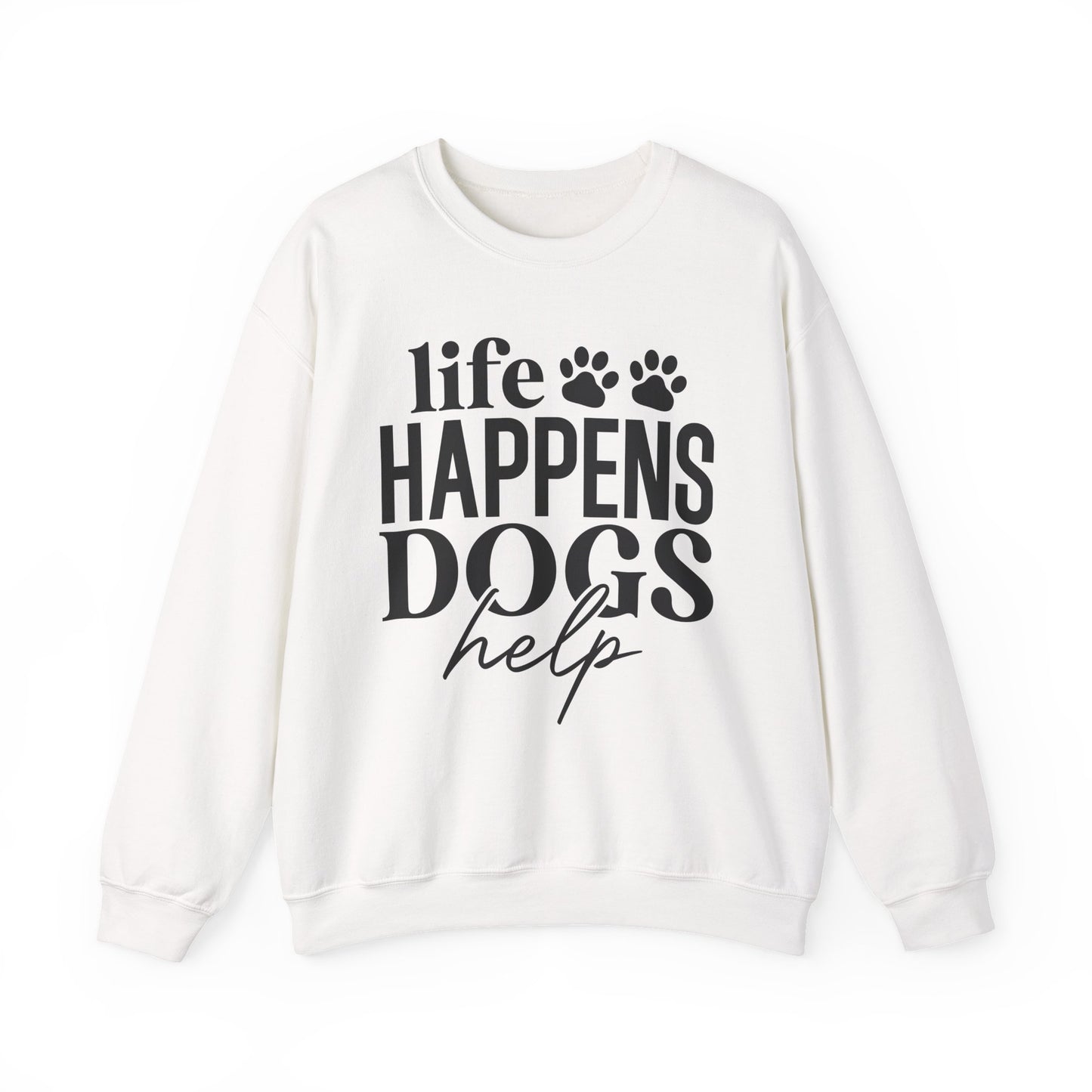 Life Happens Dogs Help Sweatshirt - Cute Paw Print Dog Lover Crewneck