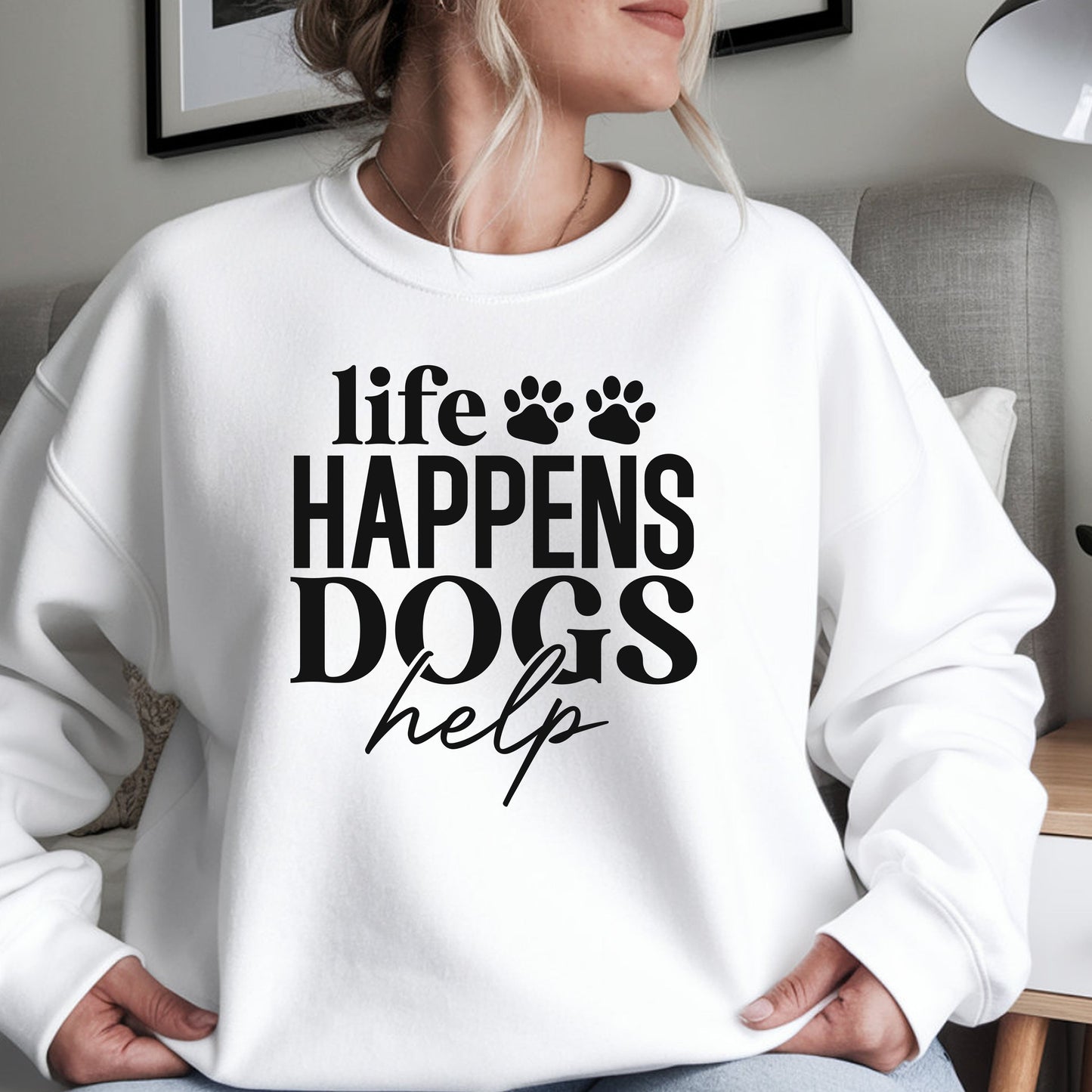 Life Happens Dogs Help Sweatshirt - Cute Paw Print Dog Lover Crewneck