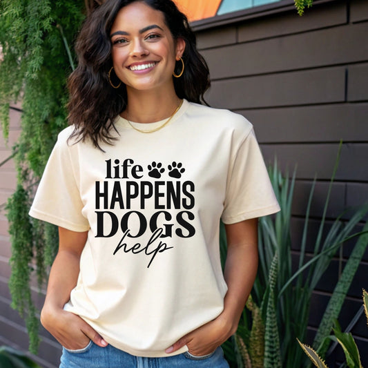 Life Happens Dogs Help T-Shirt — Dog Lover Graphic Tee
