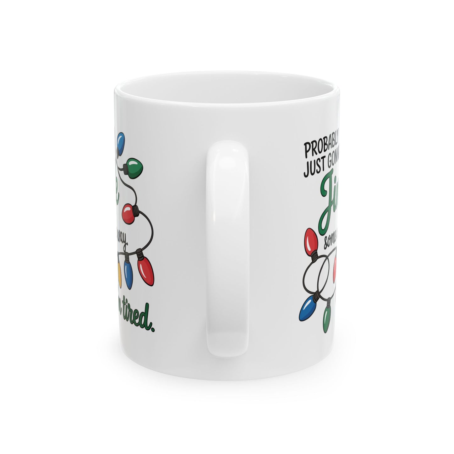 Funny Christmas Mug – “Probably Just Going to Live on Coffee & Christmas Lights” Ceramic Coffee Cup