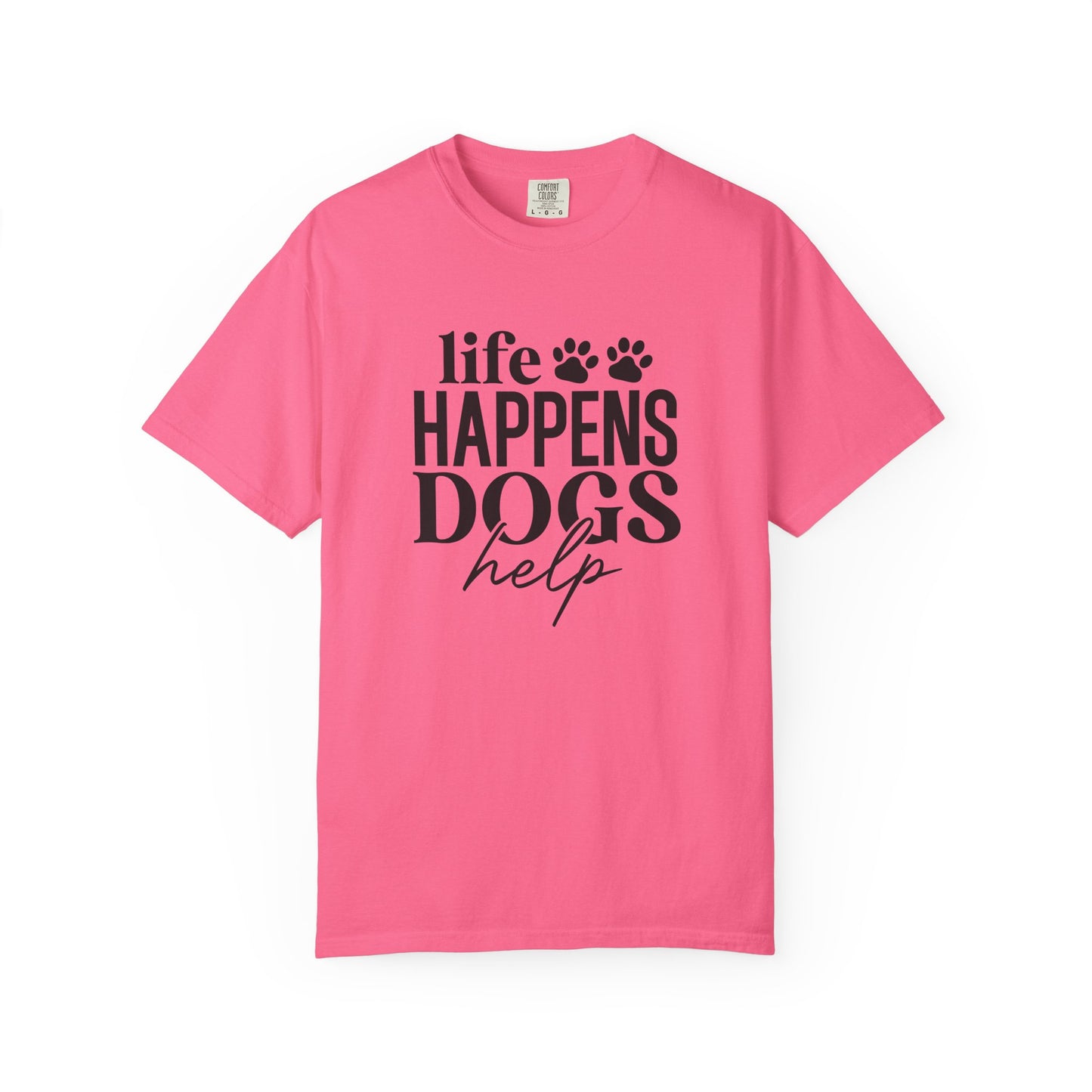Life Happens Dogs Help T-Shirt — Dog Lover Graphic Tee