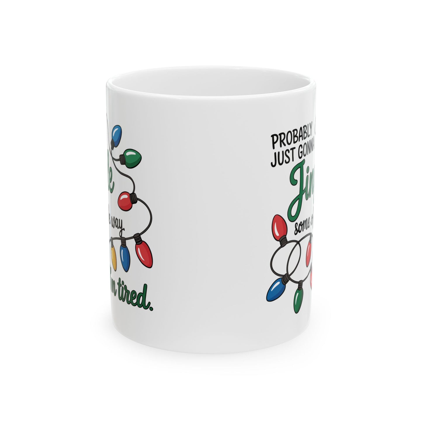 Funny Christmas Mug – “Probably Just Going to Live on Coffee & Christmas Lights” Ceramic Coffee Cup
