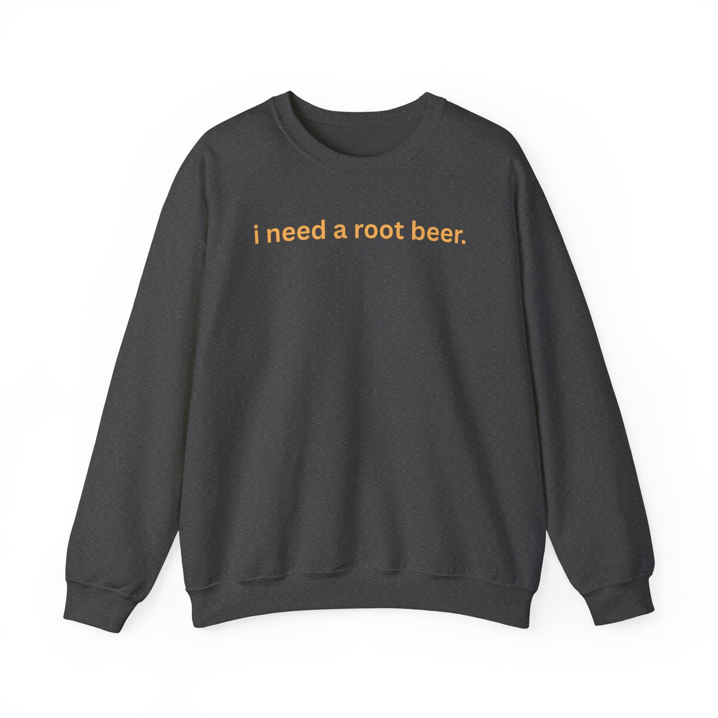Crewneck Sweatshirt — "i need a root beer." Minimal Text Graphic, Cozy Casual Pullover