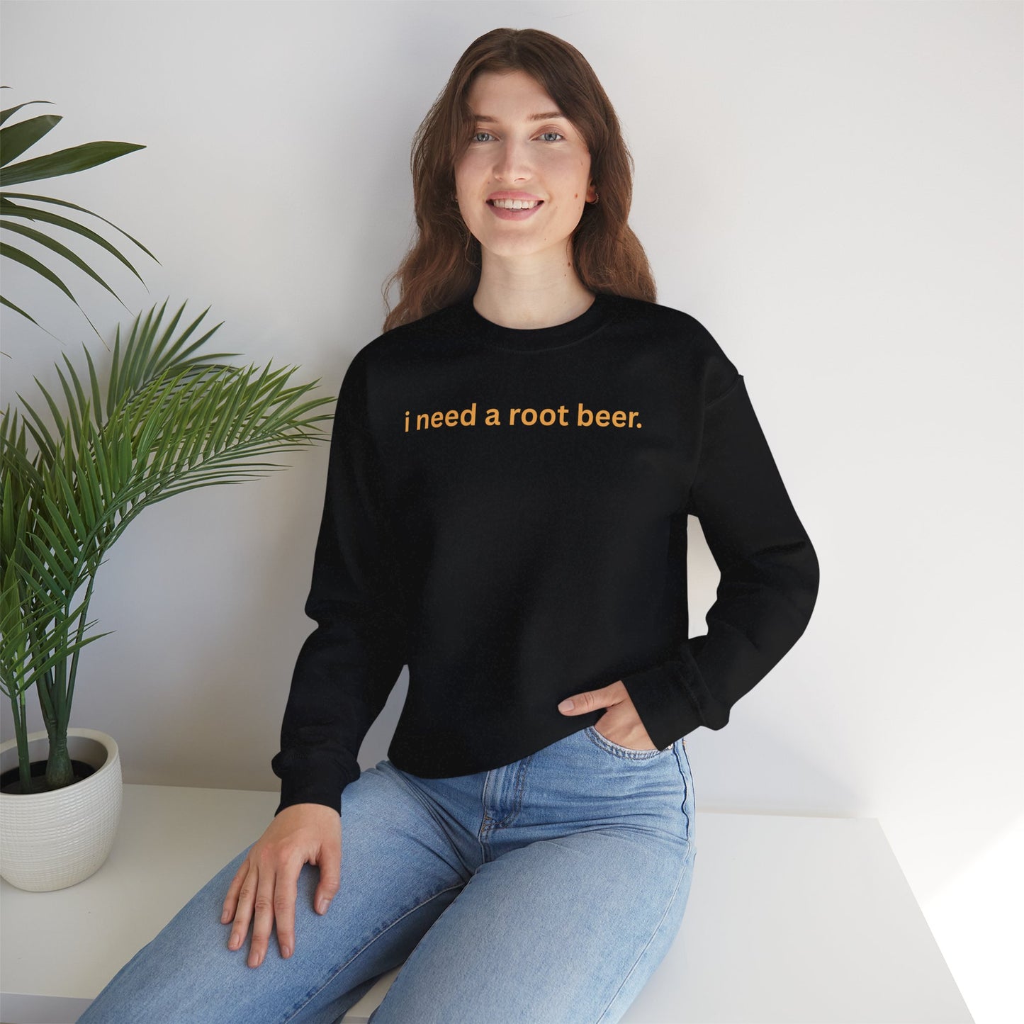 Crewneck Sweatshirt — "i need a root beer." Minimal Text Graphic, Cozy Casual Pullover