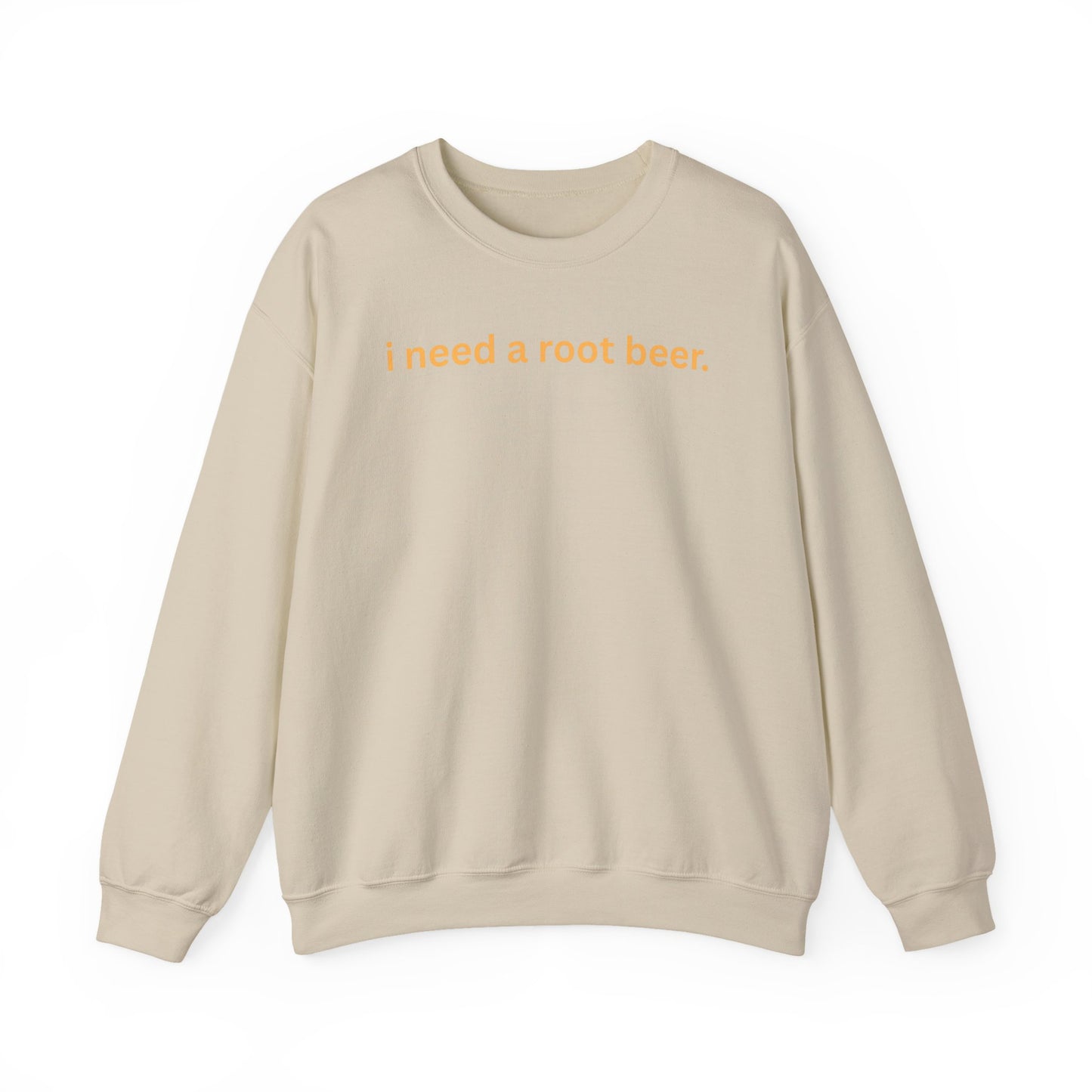 Crewneck Sweatshirt — "i need a root beer." Minimal Text Graphic, Cozy Casual Pullover
