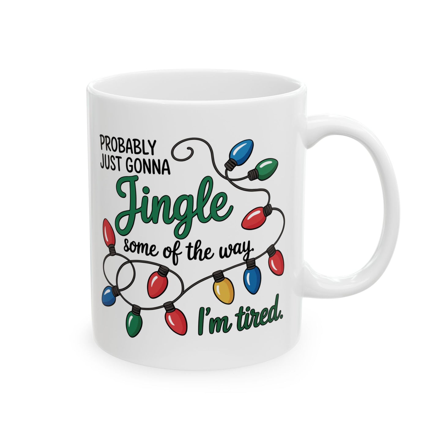 Funny Christmas Mug – “Probably Just Going to Live on Coffee & Christmas Lights” Ceramic Coffee Cup